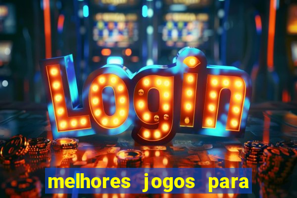 melhores jogos para android de todos os tempos